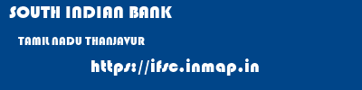SOUTH INDIAN BANK  TAMIL NADU THANJAVUR    ifsc code